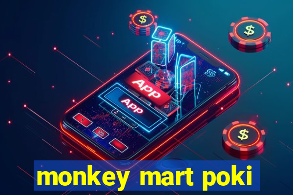 monkey mart poki